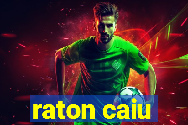 raton caiu